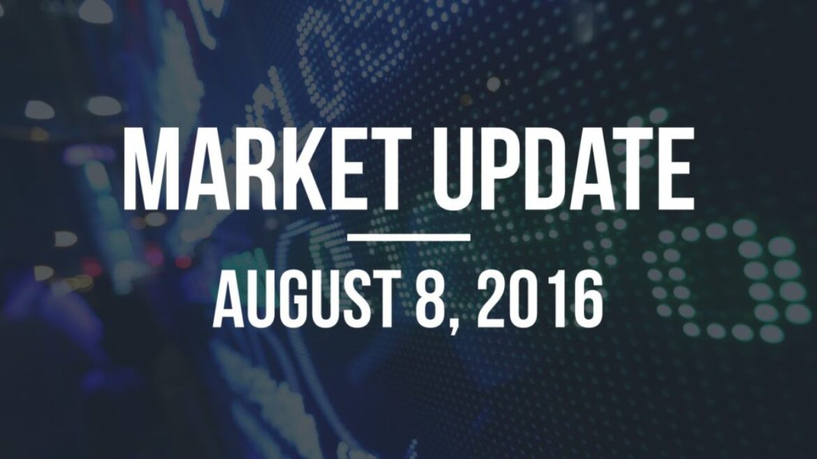 Market Update – August 8, 2016